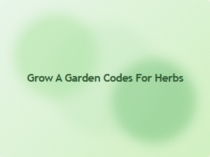 Grow a Garden Codes for Herbs